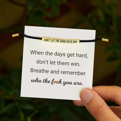Don't Let The Hard Days Win Armbånd